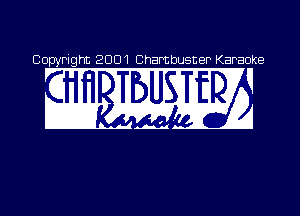 Co PI 2001 Cha buster Karaoke
7 v I
1 ' I