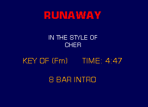 IN THE STYLE 0F
CHER

KEY OF (Fm) TIME 447

8 BAH INTRO