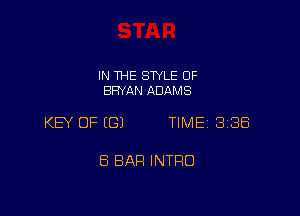 IN THE STYLE OF
BRYAN ADAMS

KEY OF ((31 TIME 338

8 BAR INTRO