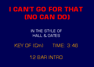 IN THE STYLE OF
HALL 8 DATES

KB OF (Cm) TIME 348

12 BAR INTRO