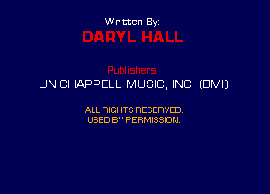 Written By

UNICHAPPELL MUSIC, INC, (BM!)

ALL RIGHTS RESERVED
USED BY PERMISSION