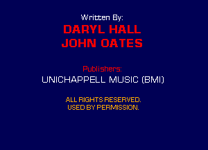 Written By

UNICHAPPELL MUSIC EBMIJ

ALL RIGHTS RESERVED
USED BY PERMISSION