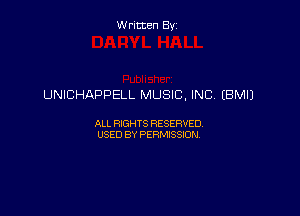 Written By

UNICHAPPELL MUSIC, INC, (BM!)

ALL RIGHTS RESERVED
USED BY PERMISSION