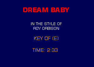 IN THE STYLE OF
ROY DRBISON

KEY OF EEJ

TIMEt 233