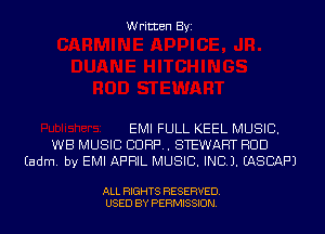 Written Byi

EMI FULL KEEL MUSIC.
WB MUSIC CORP. STEWART HUD
Eadm. by EMI APRIL MUSIC. INC). EASCAF'J

ALL RIGHTS RESERVED.
USED BY PERMISSION.