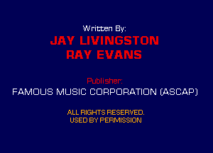 Written Byz

FAMOUS MUSIC CORPORATION (ASCAPJ

ALL RIGHTS RESERVED.
USED BY PERMISSION