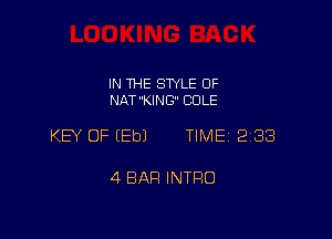 IN THE STYLE 0F
NAT'KING COLE

KEY OF EEbJ TIME 2188

4 BAR INTRO