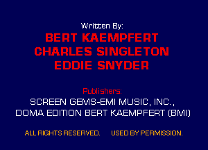 Written Byi

SCREEN GEMS-EMI MUSIC, INC,
DDMA EDITION BERT KAEMPFERT EBMIJ

ALL RIGHTS RESERVED. USED BY PERMISSION.
