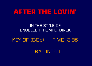 IN THE STYLE OF
ENGELBEHT HUMPERDINCK

KEY OF ECbeJ TIMEi 358

8 BAR INTRO