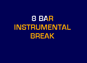 (BBAR
INSTRUMENTAL

BREAK