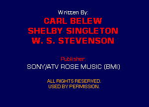 Written By

SDNYfATV ROSE MUSIC IBMIJ

ALL RIGHTS RESERVED
USED BY PERMISSION