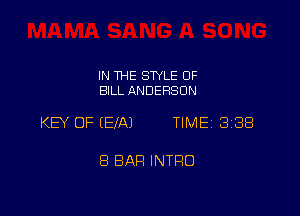 IN THE STYLE OF
BILL ANDERSON

KEY OF IEIAJ TIMEI 338

8 BAR INTRO