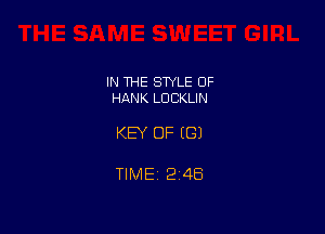 IN THE STYLE 0F
HANK LDCKLIN

KEY OF ((31

TIME 2148