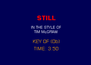 IN THE STYLE 0F
TIM MCGHAW

KEY OF (Dbl
TlMEi 3'50