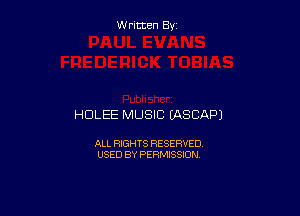 W ritcen By

HDLEE MUSIC IASCAPJ

ALL RIGHTS RESERVED
USED BY PERMISSION