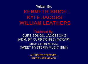 Wrmen By

CURB SONGS,JACOBSONG
(ADM. BY CURB SONGS) (ASCAP),

MIKE CURB MUSIC,
SWEET HYSTERIA MUSIC (BMI)

ALL RIGHTS RESERVED
USED BY PER M13501