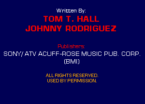 Written Byi

SDNYJATV ACUFF-RDSE MUSIC PUB. CORP.
EBMIJ

ALL RIGHTS RESERVED.
USED BY PERMISSION.
