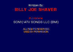 Written By

SONY! ATV SONGS LLC (BMI)

ALL RIGHTS RESERVED
USED BY PERMISSION