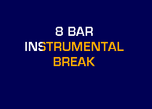 (BBAR
INSTRUMENTAL

BREAK