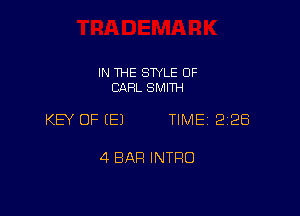 IN THE SWLE OF
CJXFIL SMITH

KEY OF (E) TIME 2128

4 BAR INTRO
