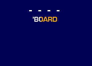 'BOARD