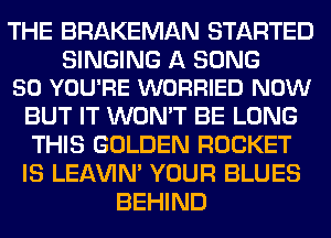 W
mas.-
W
WWMEE

W19 GOLDEN RGGKET
IE LEAVIN' YOUR BLUES
BEHINB