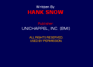 Written By

UNICHAPPEL, INC IBMIJ

ALL RIGHTS RESERVED
USED BY PERMISSION