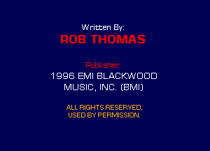 W ritten 83-

1996 EMI BLACKWUDD
MUSIC, INC. EBMIJ

ALL RIGHTS RESERVED.
USED BY PERMISSION