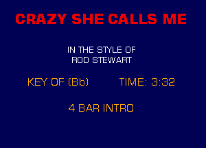 IN THE STYLE OF
ROD STEWART

KEY OF IBbJ TIMEi 382

4 BAR INTFIO