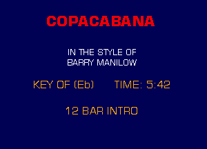 IN THE STYLE 0F
BARRY MANILUW

KEY OF (Eb) TIME 542

12 BAR INTRO