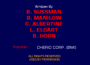 Written By

CHERID CORP. (BMIJ

ALL RIGHTS RESERVED
USED BY PERMISSDN