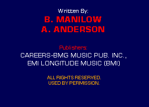 W ritten Byz

CAREERS-BMG MUSIC PUB. INC,
EMI LDNGITUDE MUSIC IBMIJ

ALL RIGHTS RESERVED.
USED BY PERMISSION