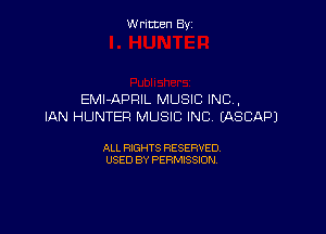 W ritcen By

EMl-APRIL MUSIC INC.
IAN HUNTER MUSIC INC EASCAPJ

ALL RIGHTS RESERVED
USED BY PERMISSION