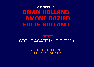W ritcen By

STONE ABATE MUSIC EBMIJ

ALL RIGHTS RESERVED
USED BY PERMISSION