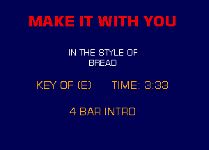 IN THE STYLE 0F
BREAD

KEY OF EEJ TIMEI 338

4 BAR INTRO