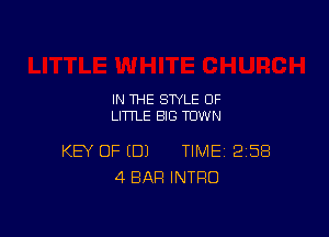 IN THE STYLE 0F
LITTLE BIG TOWN

KEY OF (DJ TIME 258
4 BAR INTRO