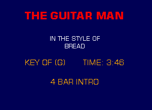 IN THE STYLE 0F
BREAD

KEY OF ((31 TIME1314E5

4 BAR INTRO