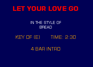 IN THE SWLE OF
BREAD

KEY OF EEJ TIME 2180

4 BAR INTRO