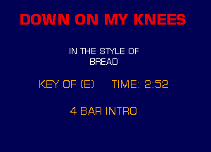 IN THE SWLE OF
BREAD

KEY OF EEJ TIMEI 252

4 BAR INTRO