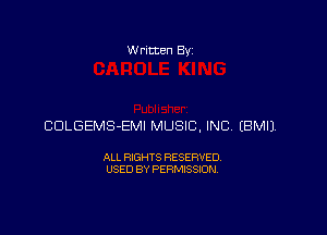 Written Byz

CDLGEMS-EMI MUSIC, INC (BMIl

ALL RIGHTS RESERVED.
USED BY PERMISSION