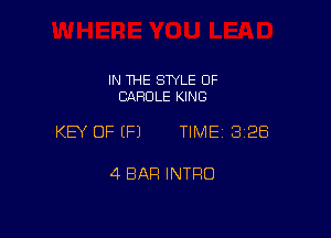IN THE SWLE OF
CAROLE KING

KEY OF (P) TIME 3128

4 BAR INTRO