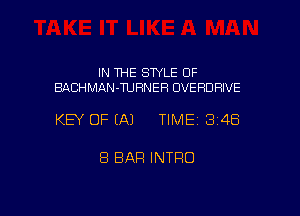 IN THE SWLE OF
BACHMAN-TUHNEF! OVERDFIIVE

KEY OF EAJ TIME13i4Ei

8 BAR INTRO