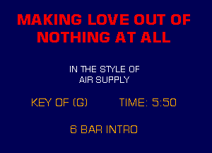 IN THE STYLE OF
AIR SUPPLY

KB' OF (G) TIME 550

E3 BAR INTRO