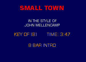 IN THE STYLE OF
JOHN MELLENCAMP

KEY OFEBJ TIME 347

8 BAR INTFIO