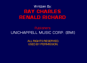 Written By

UNICHAPPELL MUSIC CORP. EBMIJ

ALL RIGHTS RESERVED
USED BY PERMISSION