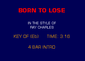 IN THE STYLE 0F
RAY CHARLES

KEY OFIEbJ TIME 3118

4 BAR INTRO