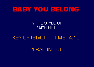 IN THE SWLE OF
FAITH HILL

KEY OF EBbeJ TIME 4115

4 BAR INTRO