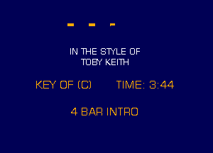 IN THE SWLE OF
TOBY KEITH

KEY OF ECJ TIME13144

4 BAR INTRO