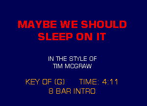 IN THE STYLE OF
11M MCGRAW

KEY OF (G) TIME 411
8 BAR INTRO