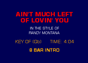 IN THE STYLE OF
RANDY MONTANA

KEY OF (Gbl TIME 404
8 BAR INTRO